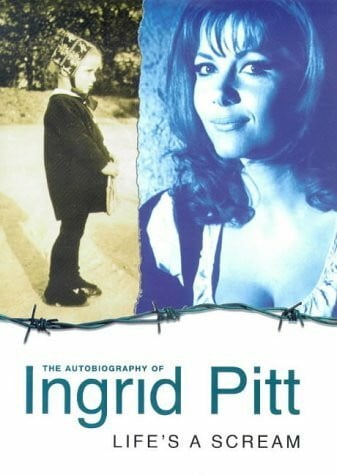 Lifes a Scream: The Autobiography of Ingrid Pitt