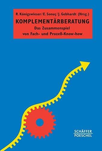 Komplementärberatung: Das Zusammenspiel von Fach- und Prozess-Know-how (Systemisches Management)