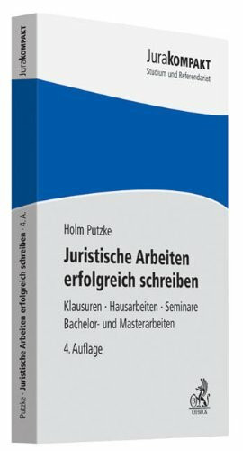 Juristische Arbeiten erfolgreich schreiben: Klausuren, Hausarbeiten, Seminare, Bachelor- und Masterarbeiten (Jura kompakt)