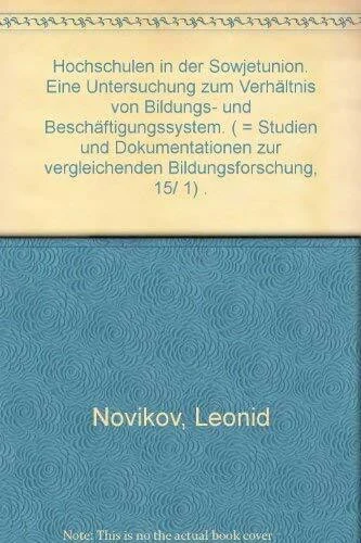 Hochschulen in der Sowjetunion. Eine Untersuchung zum Verhältnis von Bildungs- und Beschäftigungssystem. ( = Studien und Dokumentationen zur vergleichenden Bildungsforschung, 15/ 1) .