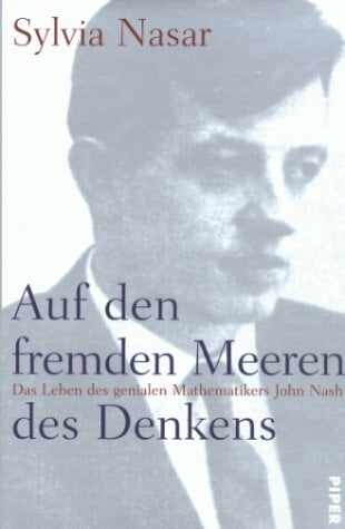 Auf den fremden Meeren des Denkens: Das Leben des genialen Mathematikers John F. Nash Auf den fremden Meeren des Denkens: Das Leben des genialen Mathematikers John F. Nash