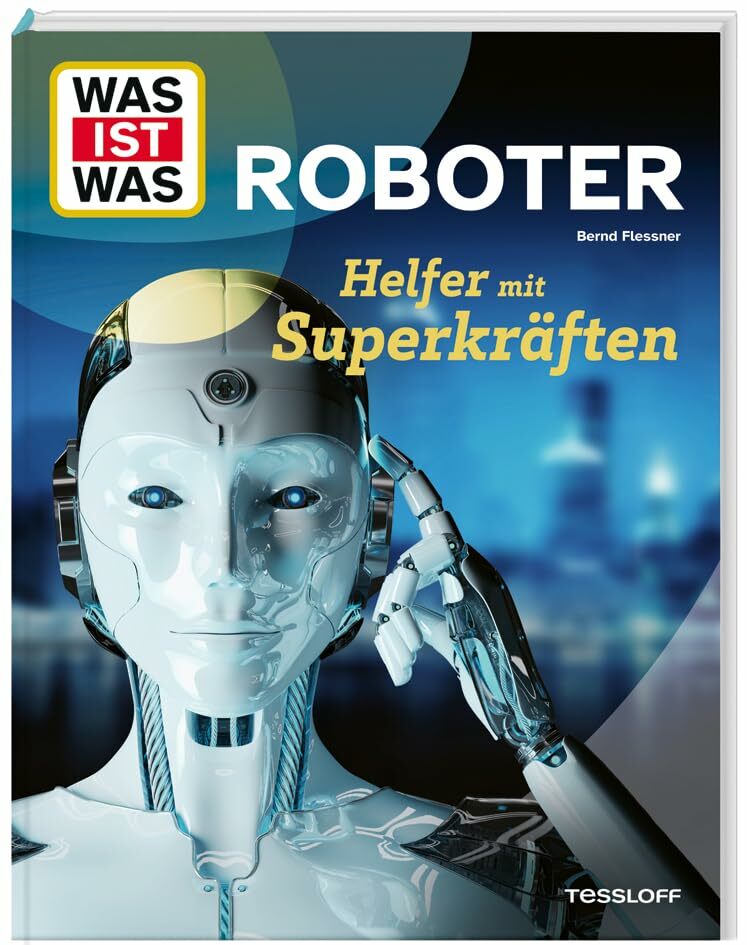 WAS IST WAS Roboter. Helfer mit Superkräften (WAS IST WAS Das Original) WAS IST WAS Roboter. Helfer mit Superkräften (WAS IST WAS Das Original)