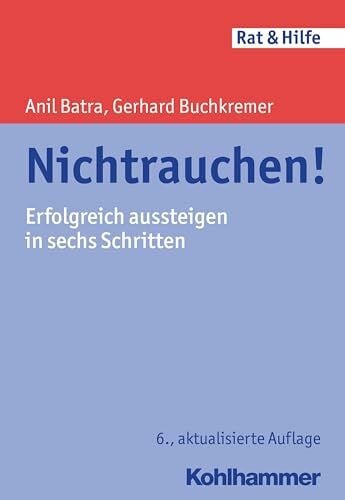 Nichtrauchen!: Erfolgreich aussteigen in sechs Schritten (Rat + Hilfe)