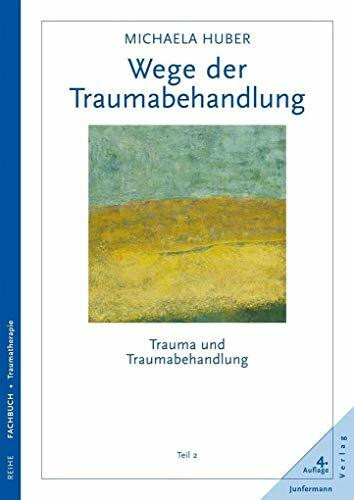 Wege der Traumabehandlung: Trauma und Traumabehandlung, Teil 2