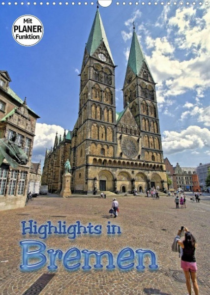 Highlights in Bremen (Wandkalender 2022 DIN A3 hoch)