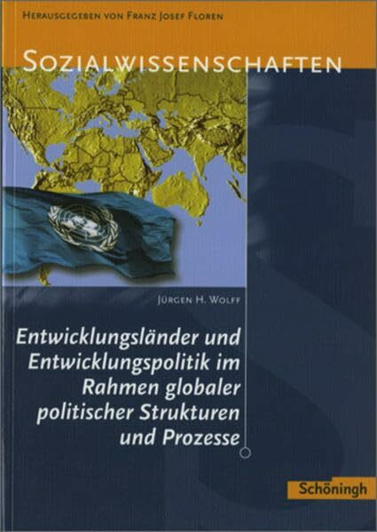 Sozialwissenschaften in der Sekundarstufe II: Sozialwissenschaften: Entwicklungsländer und Entwicklungspolitik im Rahmen globaler politischer Strukturen und Prozesse