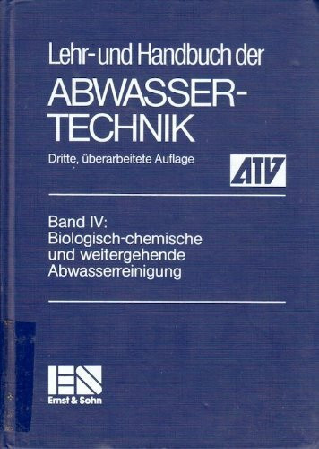 Biologisch-chemische und weitergehende Abwasserreinigung (Lehr- und Handbuch der Abwassertechnik, Band 4)