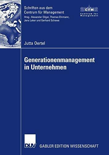 Generationenmanagement in Unternehmen: Dissertation Universität Münster und Université Nancy 2, 2006. Vorwort: Schewe, Prof. Dr. Gerhard (Schriften aus dem Centrum für Management (CfM))