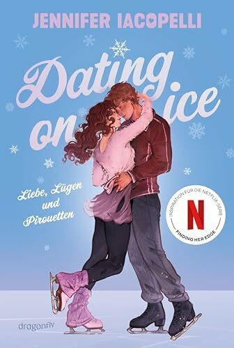 Dating On Ice – Liebe, Lügen und Pirouetten: Leistungssport Eiskunstlauf | Buch zur Netflix Serie «Finding Her Edge» | Fake Dating im Eiskunstlauf