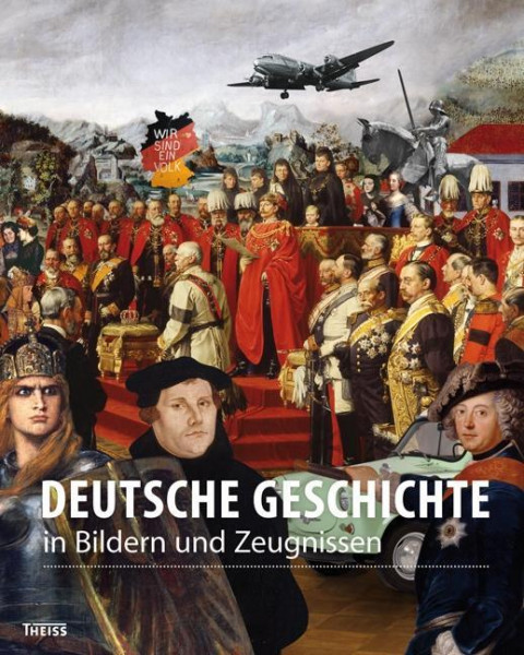 Deutsche Geschichte in Bildern und Zeugnissen