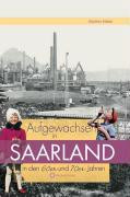Aufgewachsen im Saarland in den 60er & 70er Jahren
