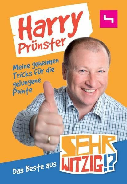 Meine geheimen Tricks für die gelungene Pointe: Das beste aus Sehr Witzig!?