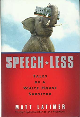 Speech-Less: Tales of a White House Survivor