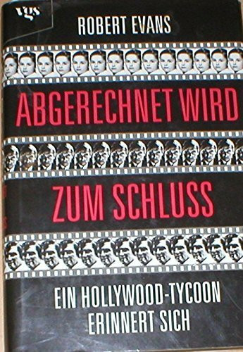 Abgerechnet wird zum Schluß. Ein Hollywood- Tycoon erinnert sich