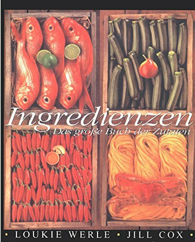 Ingredienzen: Das große Buch der Zutaten