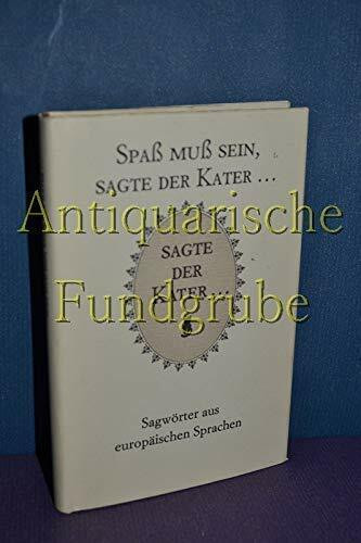 Spaß muß sein, sagte der Kater . . .. Sagwörter aus europäischen Sprachen