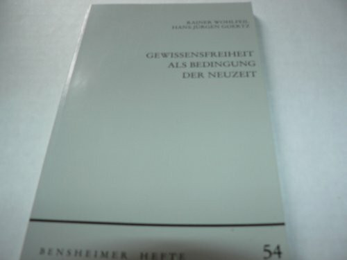 Gewissensfreiheit als Bedingung der Neuzeit: Fragen an die Speyerer Protstation von 1529 (Bensheimer Hefte)