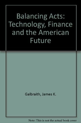 Balancing Acts: Technology, Finance And The American Future