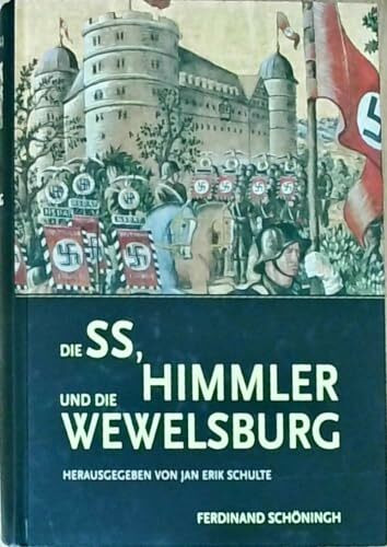 Die SS, Himmler und die Wewelsburg (Schriftenreihe des Kreismuseums Wewelsburg)