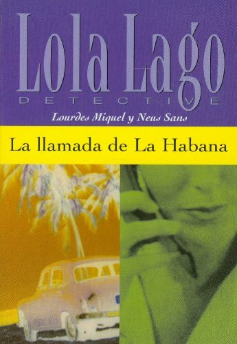 La llamada de La Habana. Serie Lola Lago. Libro: Nivel A2+ (LOLA LAGO DETECTIVE)