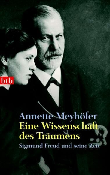 Eine Wissenschaft des Träumens: Sigmund Freud und seine Zeit - (btb-TB)