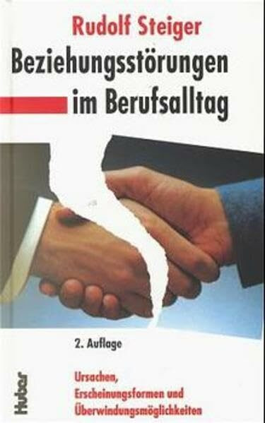 Beziehungsstörungen im Berufsalltag: Ursachen, Erscheinungsformen und Überwindungsmöglichkeiten