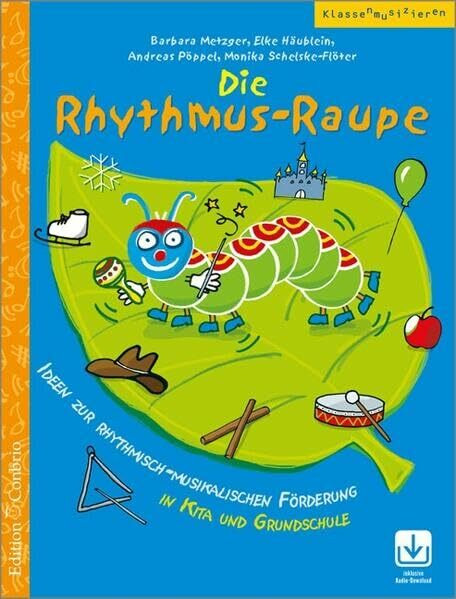 Die Rhythmus-Raupe: Ideen zur rhythmisch-musikalischen Förderung in Kita und Grundschule