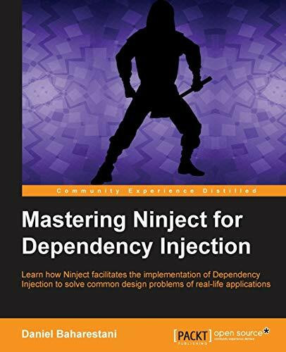 Mastering Ninject for Dependency Injection (English Edition): Learn how Ninject facilitates the implementation of Dependency Injection to solve common design problems of real-life applications