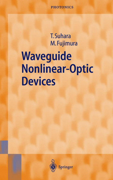 Waveguide Nonlinear-Optic Devices (Springer Series in Photonics, 11, Band 11)
