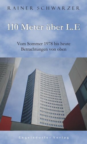 110 Meter über L.E.: Vom Sommer 1978 bis heute – Betrachtungen von oben