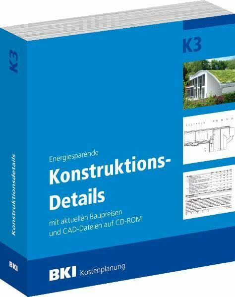 BKI Konstruktionsdetails K3: Energiesparende Details mit Baupreisen 2011 und CAD-Dateien auf CD-ROM