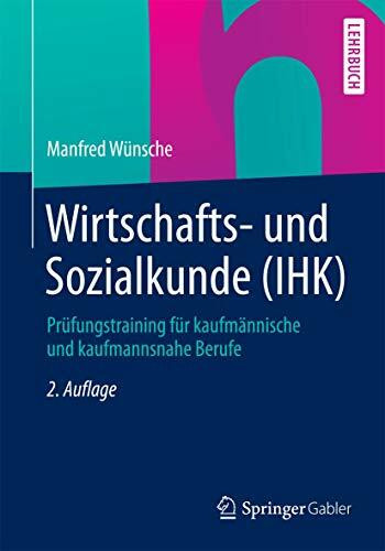 Wirtschafts- und Sozialkunde (IHK): Prüfungstraining für kaufmännische und kaufmannsnahe Berufe