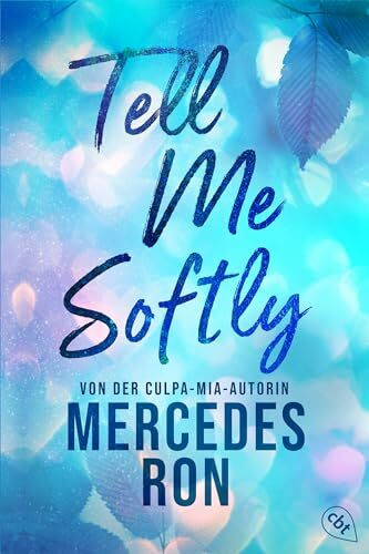 Tell Me Softly: Der Auftakt der sexy New-Adult-Trilogie von der Autorin des Weltbestsellers "Culpa Mía" (Die Tell-Me-Reihe, Band 1)