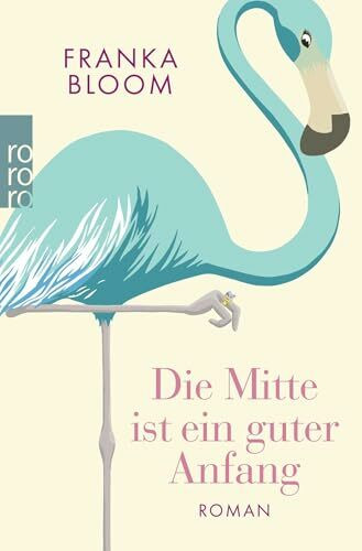 Die Mitte ist ein guter Anfang: Roman