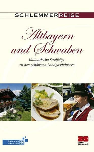 Schlemmerreise Altbayern und Schwaben: Kulinarische Streifzüge zu den schönsten Landgasthäusern