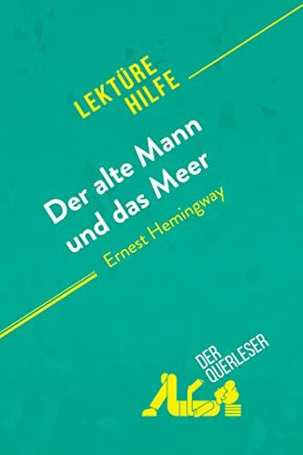 Der alte Mann und das Meer von Ernest Hemingway (Lektürehilfe): Detaillierte Zusammenfassung, Personenanalyse und Interpretation