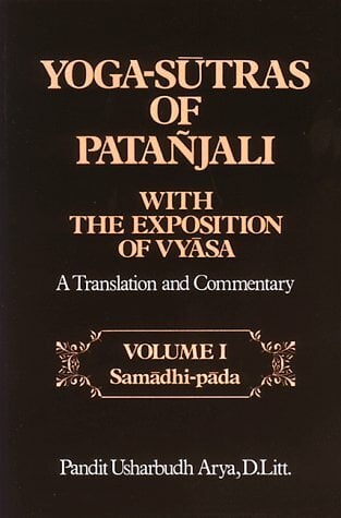 Yoga-Sutras of Patanjali With the Exposition of Vyasa: A Translation and Commentary : Samadhi-Pada Yoga-Sutras of Patanjali With the Exposition of Vyasa: A Translation and Commentary : Samadhi-Pada