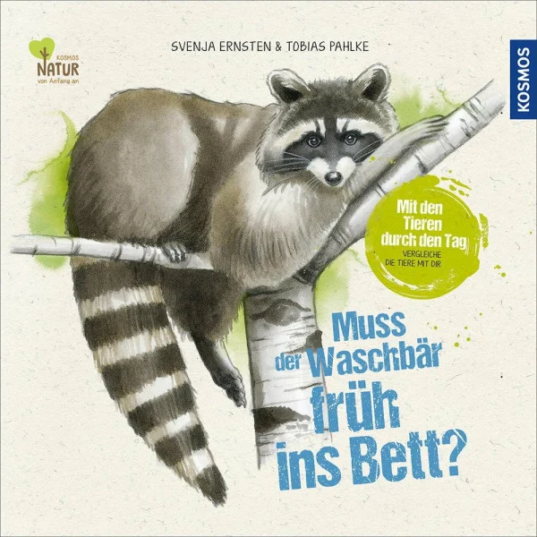 Muss der Waschbär früh ins Bett?: Mit den Tieren durch den Tag. Vergleiche die Tiere mit dir
