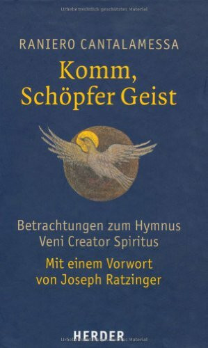 Komm, Schöpfer Geist: Betrachtungen zum Hymnus Veni Creator Spiritus