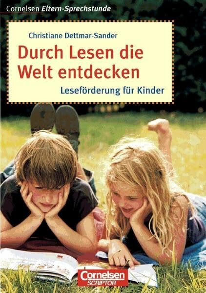Cornelsen Eltern-Sprechstunde: Durch Lesen die Welt entdecken: Leseförderung für Kinder
