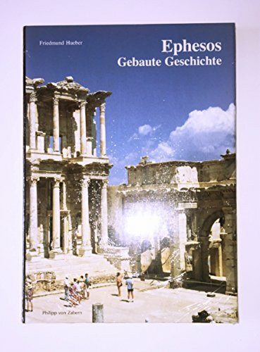 Ephesos - Gebaute Geschichte (Zaberns Bildbände zur Archäologie)