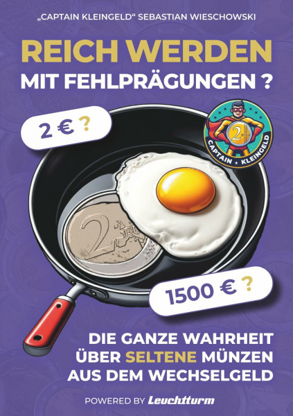 Reich werden mit Fehlprägungen: Die ganze Wahrheit über seltene Münzen aus dem Wechselgeld (Captain Kleingeld)