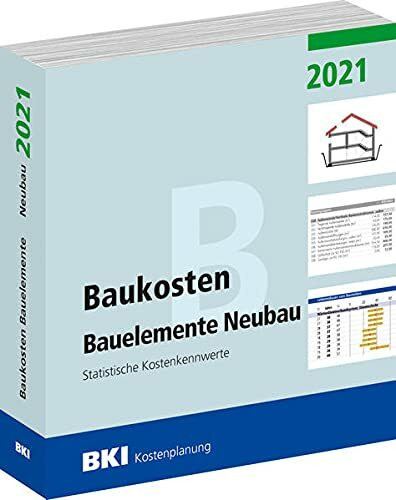 Baukosten Bauelemente Neubau 2021: Statistische Kostenkennwerte Teil 2