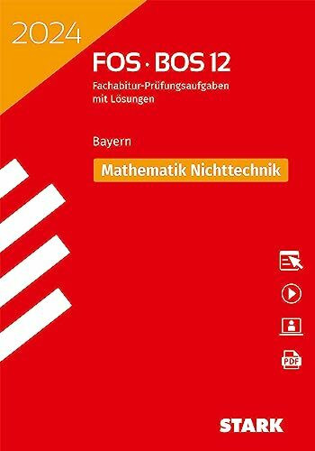 STARK Abiturprüfung FOS/BOS Bayern 2024 - Mathematik Nichttechnik 12. Klasse (Abitur-Prüfungen)