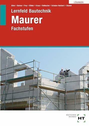 Lösungen zu Lernfeld Bautechnik Maurer: Fachstufen