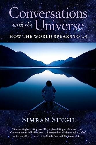 Conversations with the Universe: How the World Speaks to Us Conversations with the Universe: How the World Speaks to Us