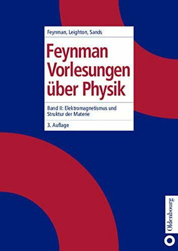 Feynman Vorlesungen über Physik, 3 Bde., Bd.2, Elektromagnetismus und Struktur der Materie: Band II: Elektromagnetismus und Struktur der Materie