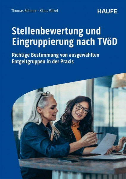 Stellenbewertung und Eingruppierung nach TVöD: Richtige Bestimmung von ausgewählten Entgeltgruppen in der Praxis (Haufe Fachbuch)
