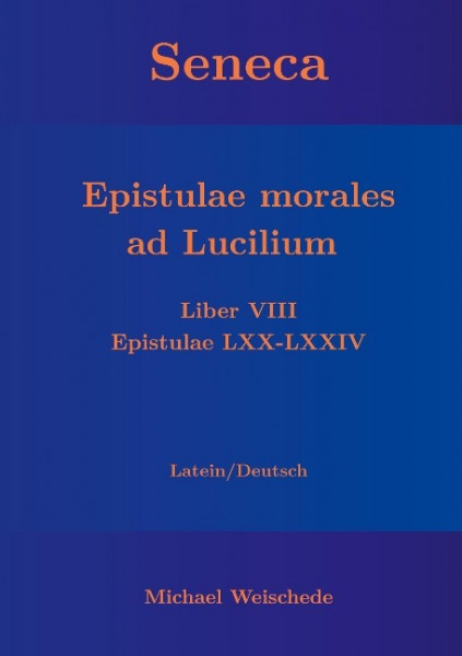 Seneca - Epistulae morales ad Lucilium - Liber VIII Epistulae LXX - LXXIV