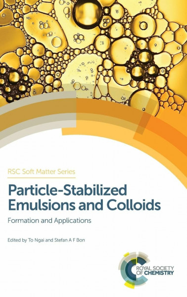 Particle-Stabilized Emulsions and Colloids: Formation and Application (Rsc Soft Matter Series, 3)